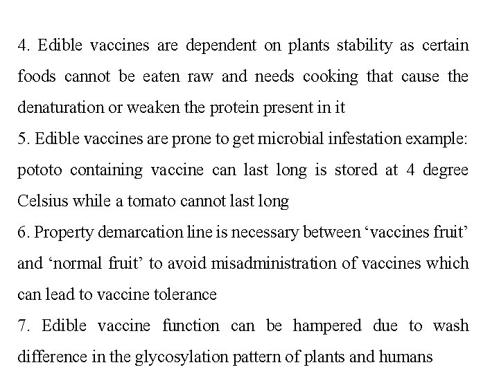 4. Edible vaccines are dependent on plants stability as certain foods cannot be eaten