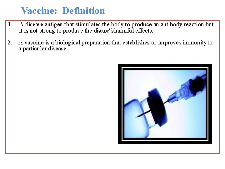 Vaccine: Definition 1. A disease antigen that stimulates the body to produce an antibody