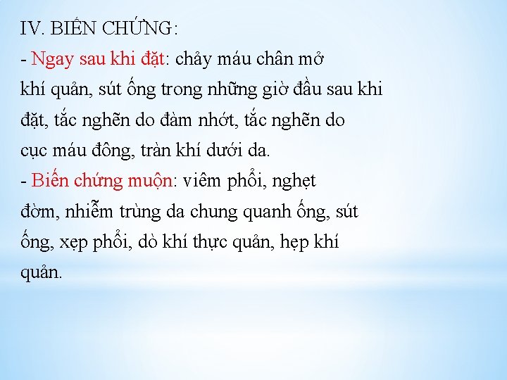 IV. BIẾN CHỨNG: - Ngay sau khi đặt: chảy máu chân mở khí quản,