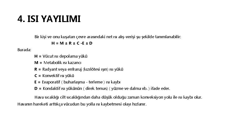 4. ISI YAYILIMI Bir kişi ve onu kuşatan çevre arasındaki net ısı alış-verişi şu