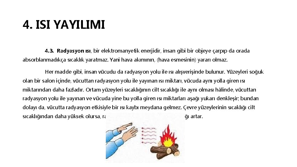 4. ISI YAYILIMI 4. 3. Radyasyon ısı, bir elektromanyetik enerjidir, insan gibi bir objeye