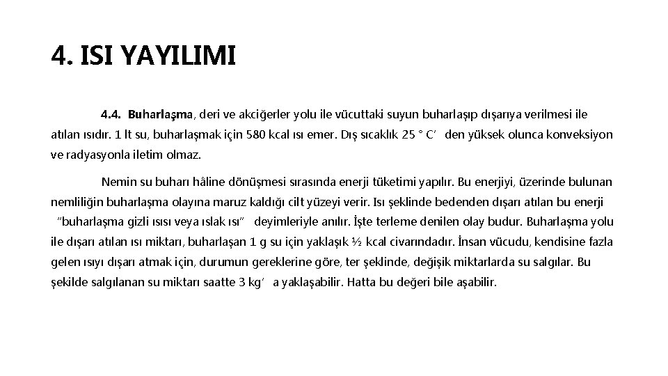 4. ISI YAYILIMI 4. 4. Buharlaşma, deri ve akciğerler yolu ile vücuttaki suyun buharlaşıp