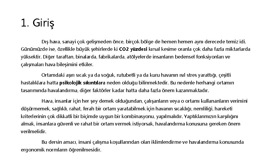 1. Giriş Dış hava, sanayi çok gelişmeden önce, birçok bölge de hemen aynı derecede