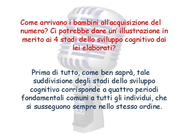 Come arrivano i bambini all’acquisizione del numero? Ci potrebbe dare un’ illustrazione in merito