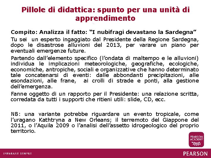 Pillole di didattica: spunto per una unità di apprendimento Compito: Analizza il fatto: “I