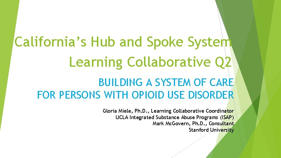 California’s Hub and Spoke System Learning Collaborative Q 2 BUILDING A SYSTEM OF CARE