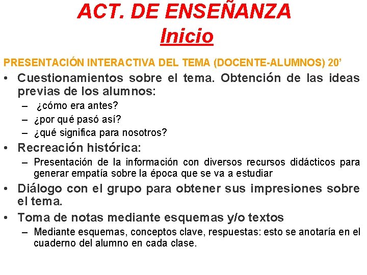 ACT. DE ENSEÑANZA Inicio PRESENTACIÓN INTERACTIVA DEL TEMA (DOCENTE-ALUMNOS) 20’ • Cuestionamientos sobre el