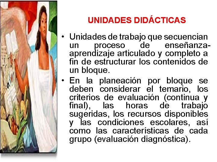 UNIDADES DIDÁCTICAS • Unidades de trabajo que secuencian un proceso de enseñanzaaprendizaje articulado y