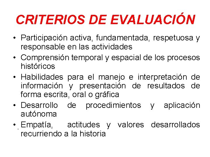 CRITERIOS DE EVALUACIÓN • Participación activa, fundamentada, respetuosa y responsable en las actividades •