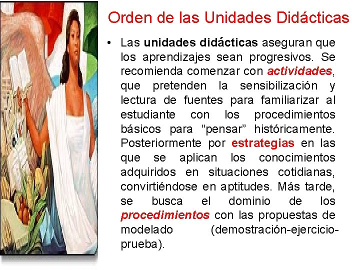 Orden de las Unidades Didácticas • Las unidades didácticas aseguran que los aprendizajes sean