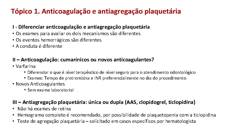 Tópico 1. Anticoagulação e antiagregação plaquetária I - Diferenciar anticoagulação e antiagregação plaquetária •