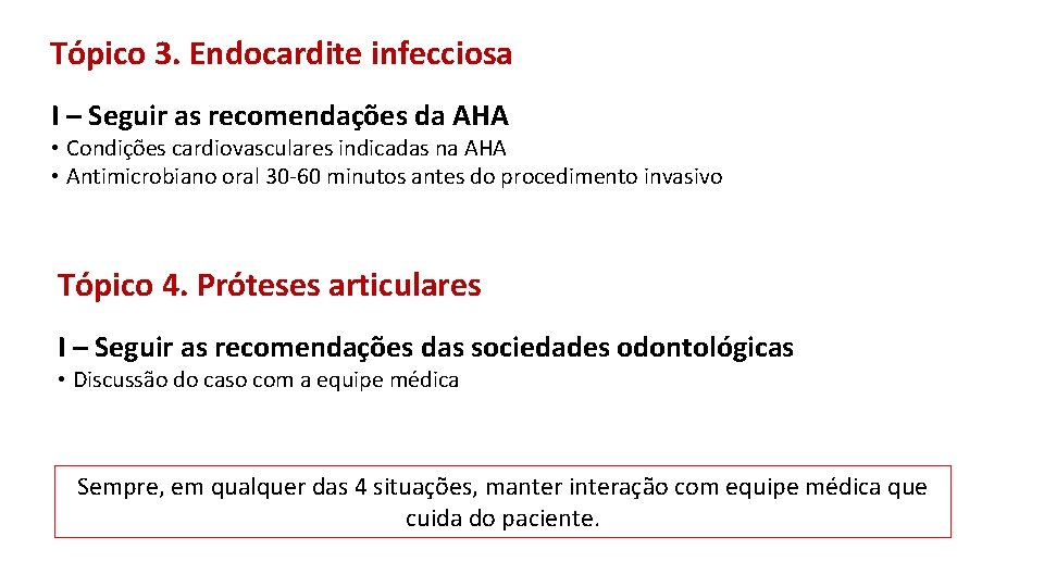 Tópico 3. Endocardite infecciosa I – Seguir as recomendações da AHA • Condições cardiovasculares