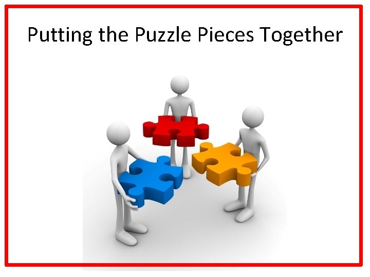 Putting the Puzzle Pieces Together 