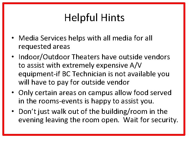 Helpful Hints • Media Services helps with all media for all requested areas •