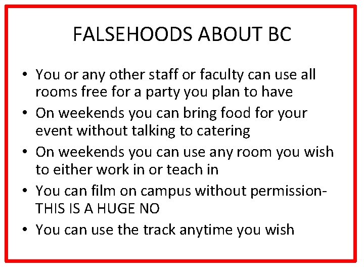FALSEHOODS ABOUT BC • You or any other staff or faculty can use all
