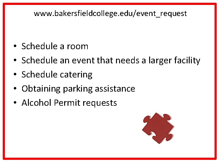 www. bakersfieldcollege. edu/event_request • • • Schedule a room Schedule an event that needs