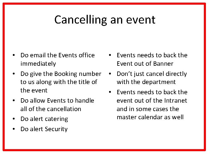 Cancelling an event • Do email the Events office immediately • Do give the