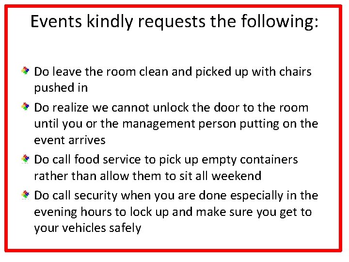 Events kindly requests the following: Do leave the room clean and picked up with