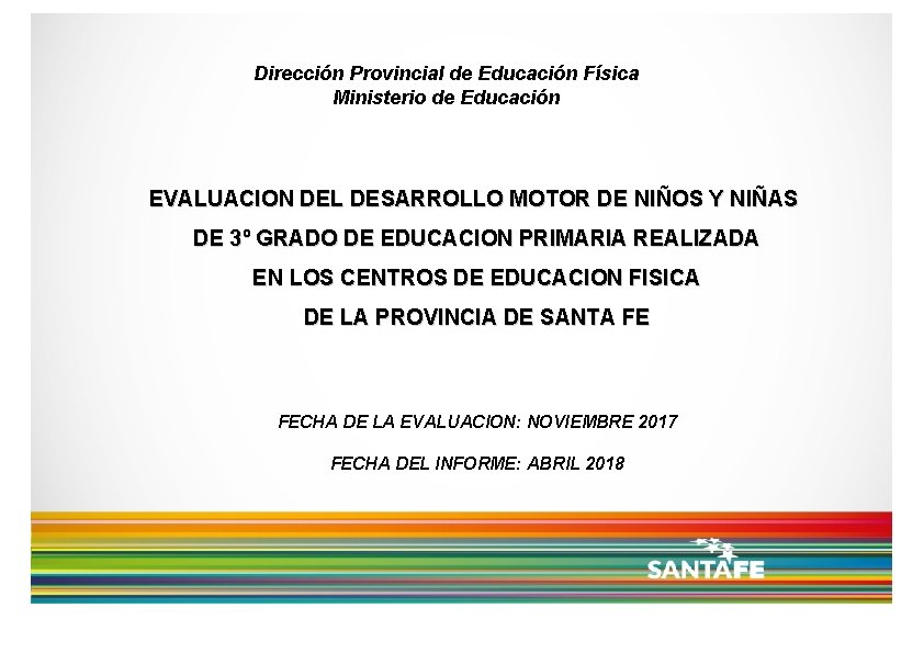 Dirección Provincial de Educación Física Ministerio de Educación EVALUACION DEL DESARROLLO MOTOR DE NIÑOS
