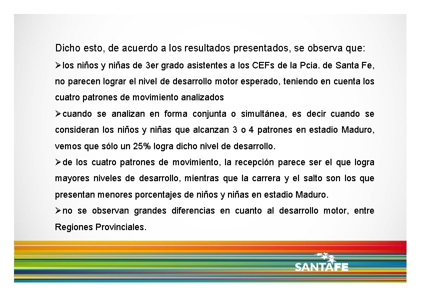 Dicho esto, de acuerdo a los resultados presentados, se observa que: los niños y