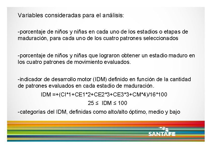 Variables consideradas para el análisis: -porcentaje de niños y niñas en cada uno de