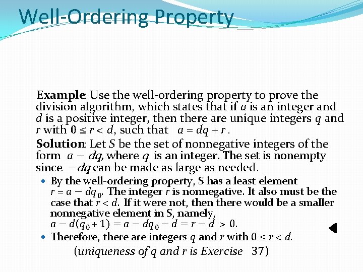 Well-Ordering Property Example: Use the well-ordering property to prove the division algorithm, which states