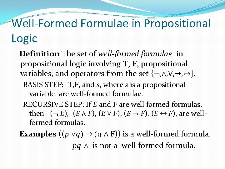 Well-Formed Formulae in Propositional Logic Definition: The set of well-formed formulas in propositional logic