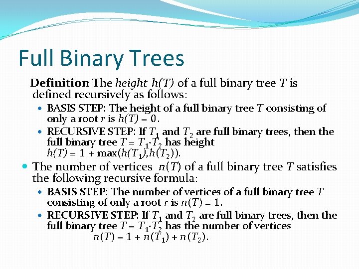 Full Binary Trees Definition: The height h(T) of a full binary tree T is