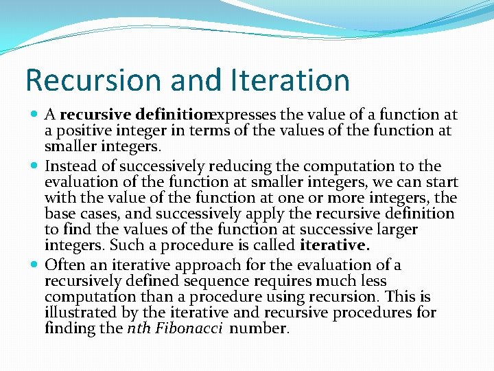 Recursion and Iteration A recursive definitionexpresses the value of a function at a positive