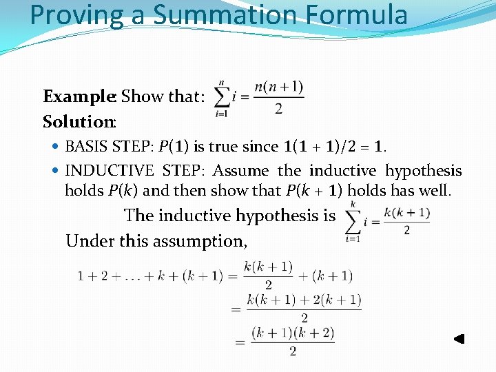 Proving a Summation Formula Example: Show that: Solution: BASIS STEP: P(1) is true since