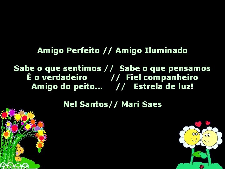 Amigo Perfeito // Amigo Iluminado Sabe o que sentimos // Sabe o que pensamos
