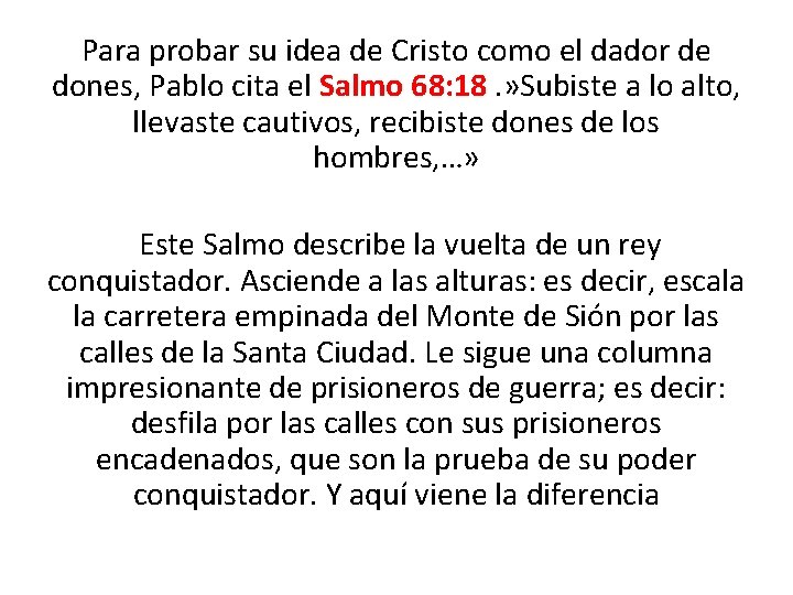 Para probar su idea de Cristo como el dador de dones, Pablo cita el