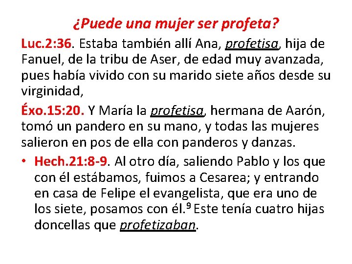 ¿Puede una mujer ser profeta? Luc. 2: 36. Estaba también allí Ana, profetisa, hija