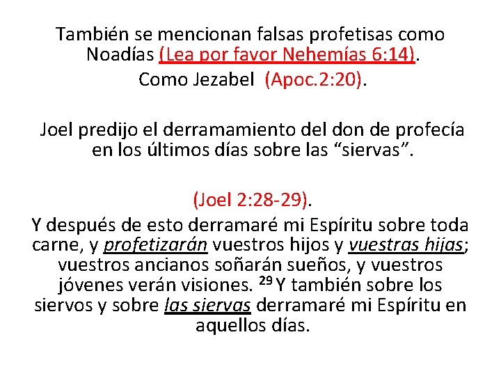 También se mencionan falsas profetisas como Noadías (Lea por favor Nehemías 6: 14). Como