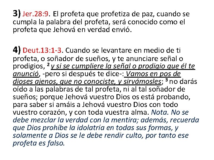 3) Jer. 28: 9. El profeta que profetiza de paz, cuando se cumpla la