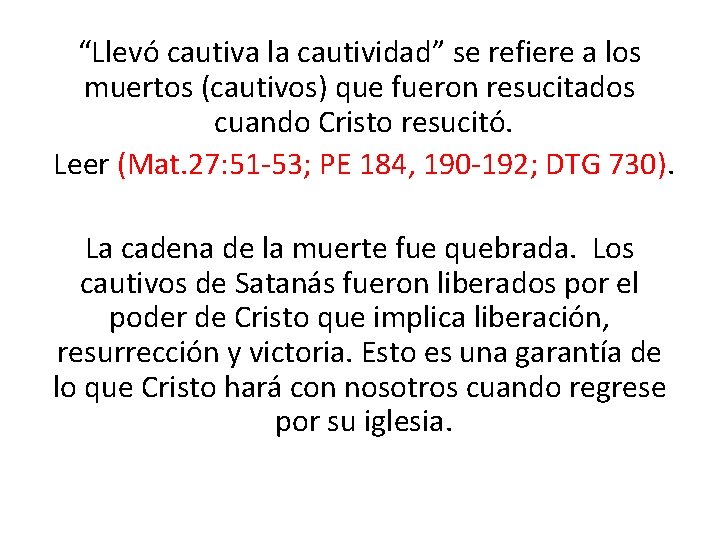 “Llevó cautiva la cautividad” se refiere a los muertos (cautivos) que fueron resucitados cuando