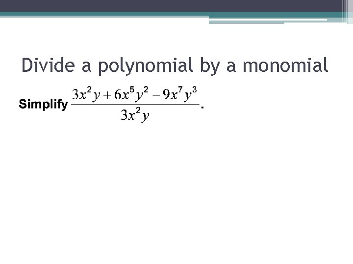 Divide a polynomial by a monomial 