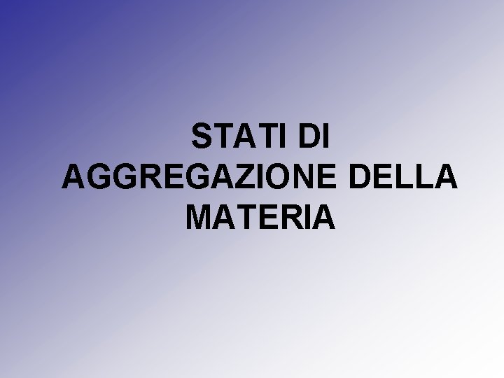 STATI DI AGGREGAZIONE DELLA MATERIA 