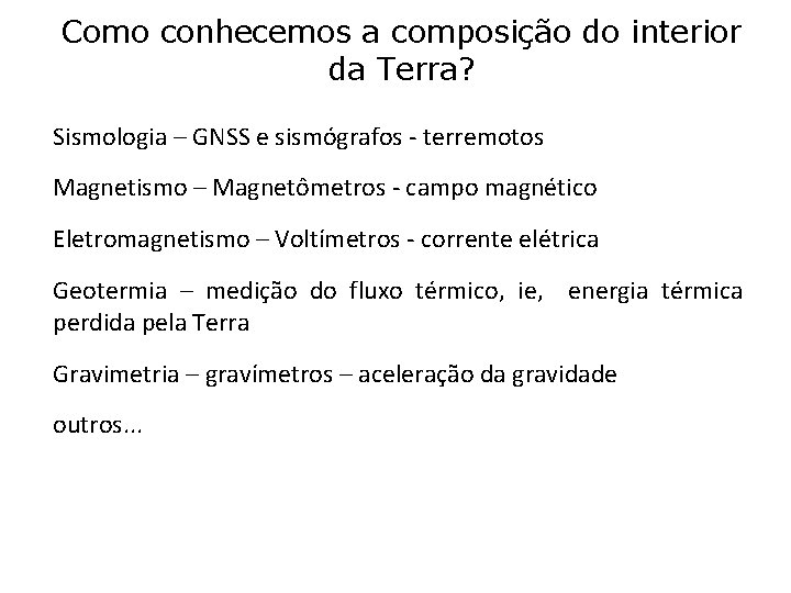 Como conhecemos a composição do interior da Terra? Sismologia – GNSS e sismógrafos -