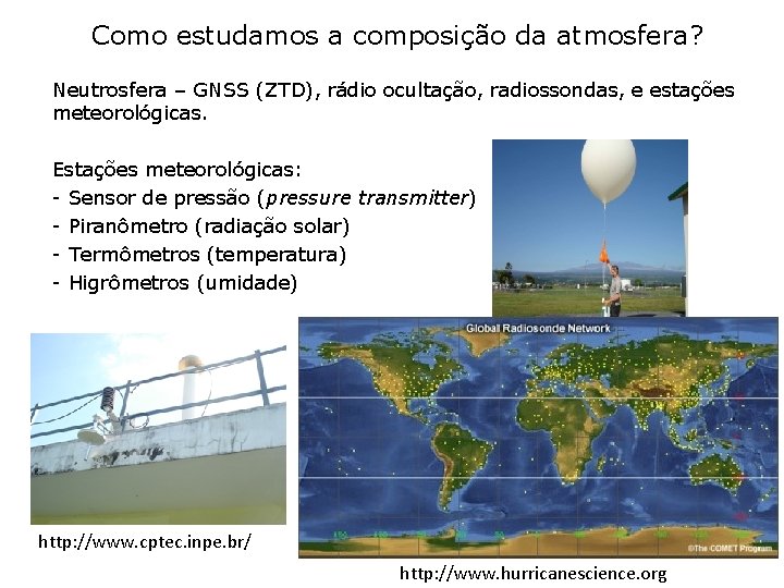 Como estudamos a composição da atmosfera? Neutrosfera – GNSS (ZTD), rádio ocultação, radiossondas, e