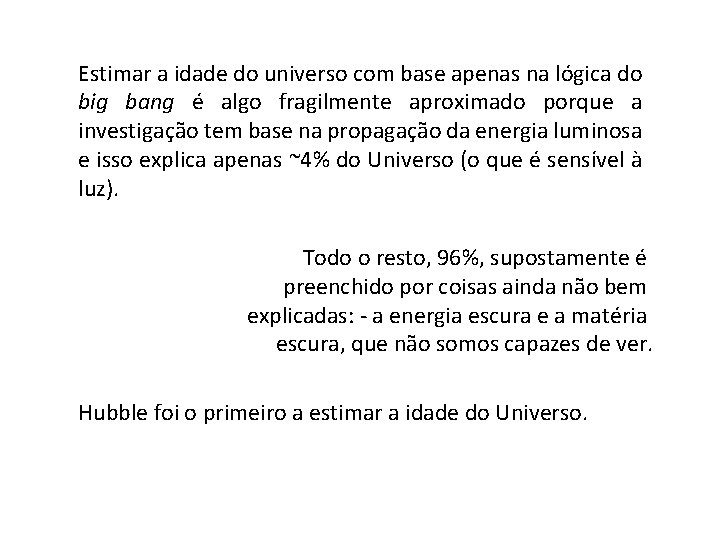 Estimar a idade do universo com base apenas na lógica do big bang é