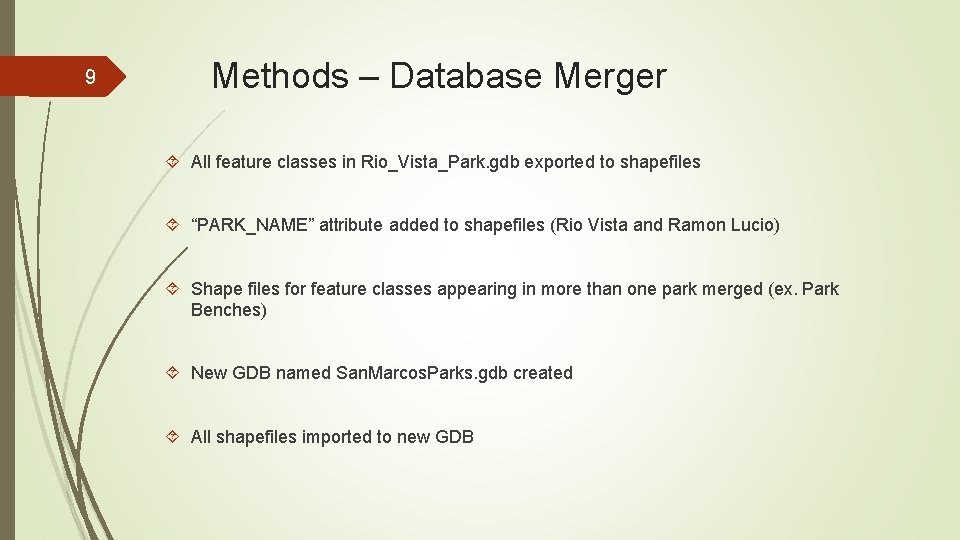 9 Methods – Database Merger All feature classes in Rio_Vista_Park. gdb exported to shapefiles