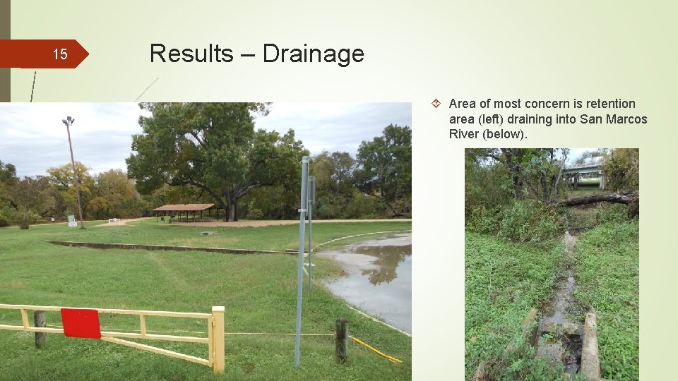 15 Results – Drainage Area of most concern is retention area (left) draining into