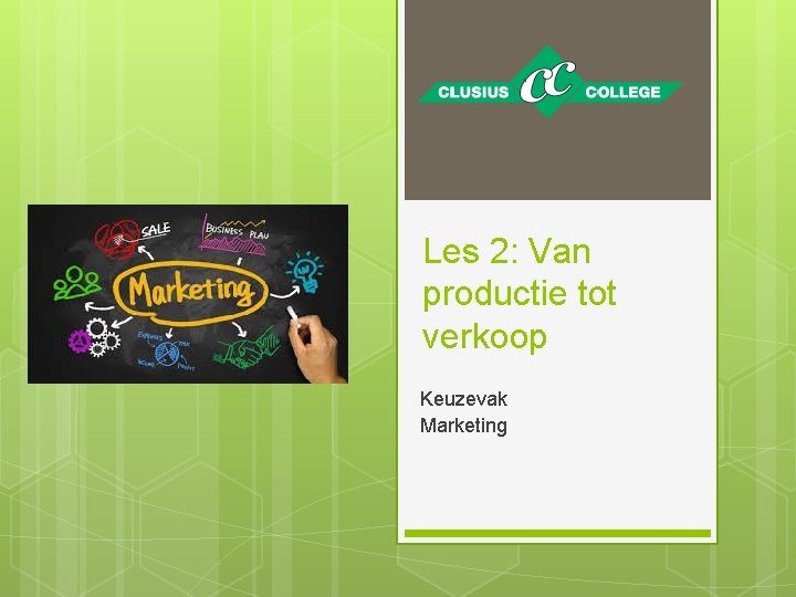 Les 2: Van productie tot verkoop Keuzevak Marketing 