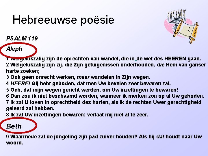 Hebreeuwse poësie PSALM 119 Aleph 1 Welgelukzalig zijn de oprechten van wandel, die in