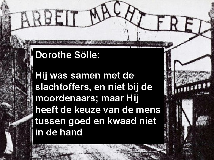 Dorothe Sölle: Hij was samen met de slachtoffers, en niet bij de moordenaars; maar