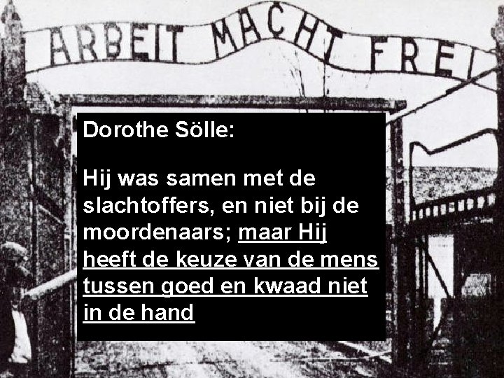 Dorothe Sölle: Hij was samen met de slachtoffers, en niet bij de moordenaars; maar