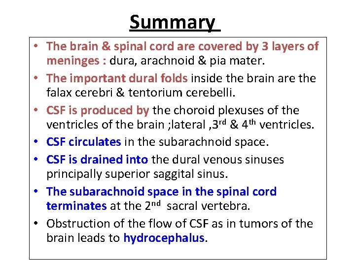 Summary • The brain & spinal cord are covered by 3 layers of meninges