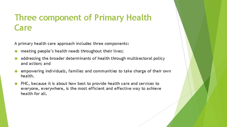 Three component of Primary Health Care A primary health care approach includes three components: