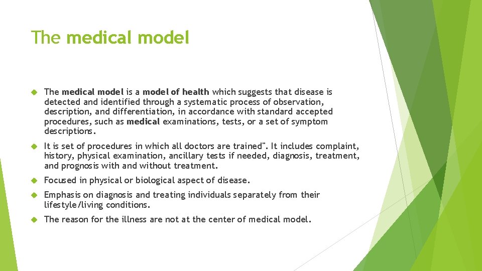 The medical model is a model of health which suggests that disease is detected